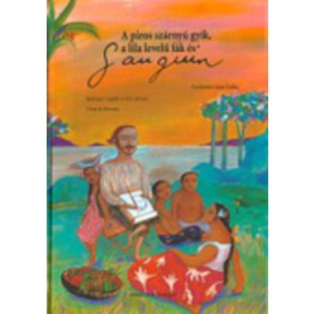 Eva Adami · Berenice Capatti: A ​piros szarnyu gyik, a lila levelu fak es Gauguin