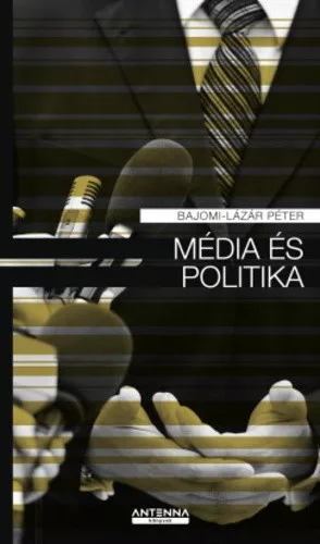 Bajomi-Lazar Peter: Media ​es politika