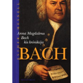 Esther Meynell: Anna ​Magdalena Bach kis kronikaja Antikvar
