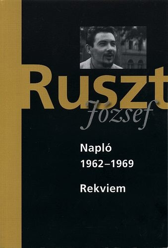 Ruszt Jozsef: Naplo 1962–1969 / Rekviem