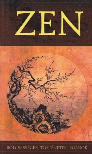 Szantai Zsolt - Zen - Bolcsessegek, tortenetek, koanok - Antikvar