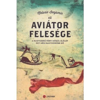 Melanie Benjamin - Az ​aviator felesege Jo allapotu antikvar