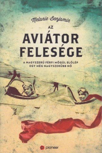 Melanie Benjamin - Az ​aviator felesege Jo allapotu antikvar