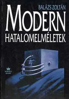 Balazs Zoltan: Modern hatalomelmeletek Antikvar