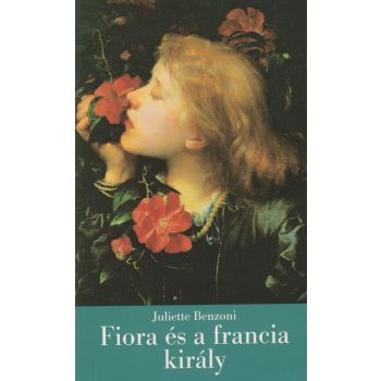Fiora és a francia király - Juliette Benzoni