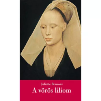 Juliette Benzoni: A voros liliom