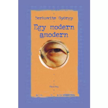 Berkovits Gyorgy: Egy modern amodern Szepseghibas