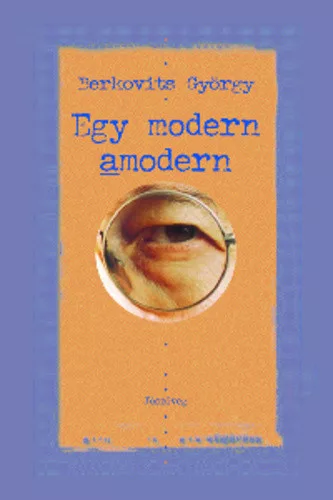 Berkovits Gyorgy: Egy modern amodern Szepseghibas