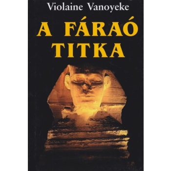 Violaine Vanoyeke - A fáraó titka (Alexandrosz 1.) 