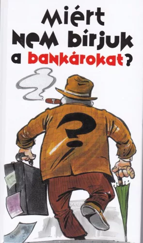 Miert nem birjuk a bankarokat? Antikvar