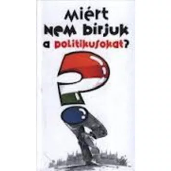 Miert nem birjuk a politikusokat? Antikvar