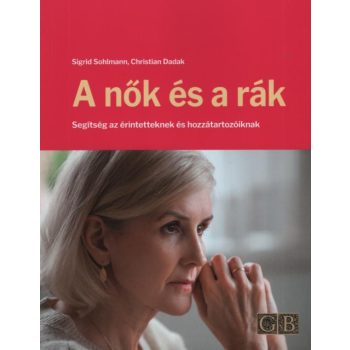   Sigrid Sohlmann, Christian Dadak: A nők és a rák - Segítség az érintetteknek és hozzátartozóiknak