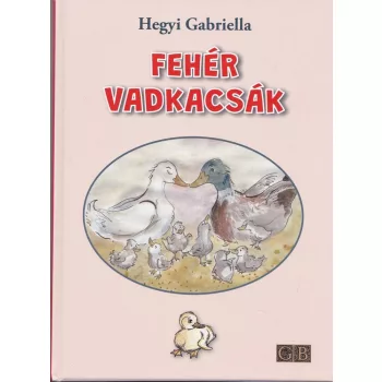 Hegyi Gabriella Feher Vadkacsak