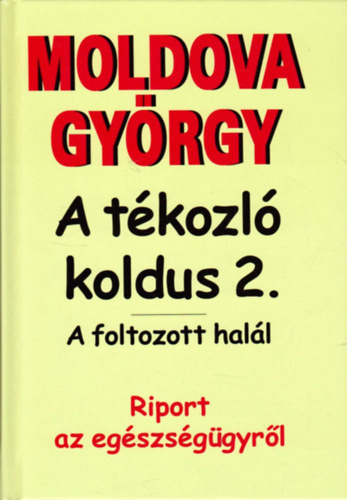 moldova-gyorgy-a-tekozlo-koldus-2-riport-az-egeszsegugyrol
