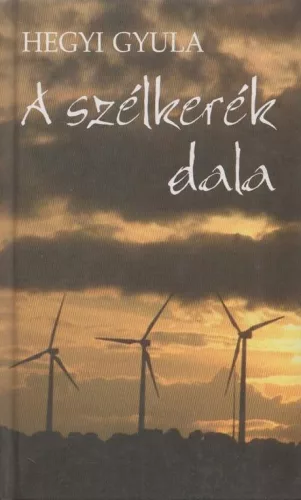 Hegyi Gyula - A szelkerek dala Jo allapotu antikvar
