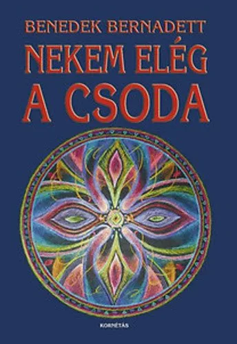 Benedek Bernadett: Nekem eleg a csoda Jo allapotu szepseghibas