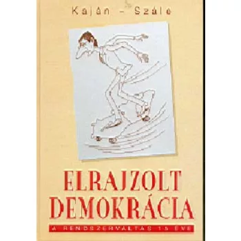 Kajan Tibor · Szale Laszlo: Elrajzolt demokracia Jo allapotu szepseghibas