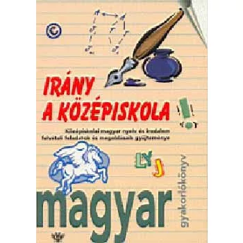 Giczi Marta (szerk.) Irany a kozepiskola! - magyar Szepseghibas sargult lapelek