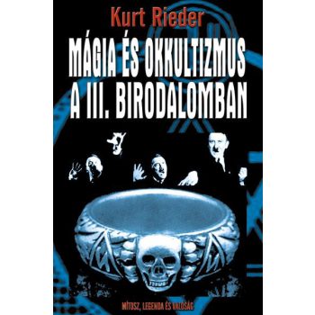   Kurt Rieder - Mágia és okkultizmus a III. birodalomban Antikvár