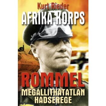 Afrika Korps - Rommel megállíthatatlan hadserege Antikvár
