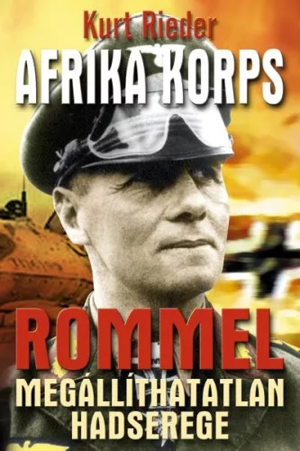 Afrika Korps - Rommel megallithatatlan hadserege Antikvar