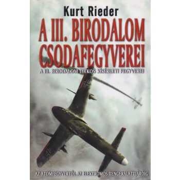   Kurt Rieder - A III. birodalom csodafegyverei - Könyvritkaság
