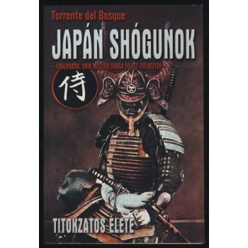   Torrente del Bosque - Japán shógunok titokzatos élete Antikvár