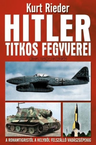 Kurt Rieder - Hitler titkos fegyverei