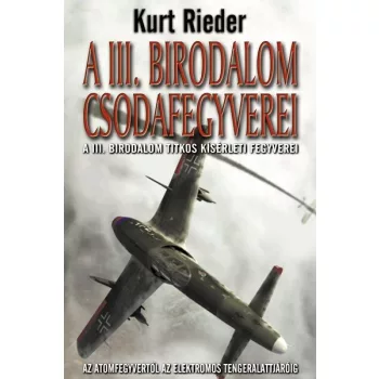 Kurt Rieder - A III. birodalom csodafegyverei Antikvar