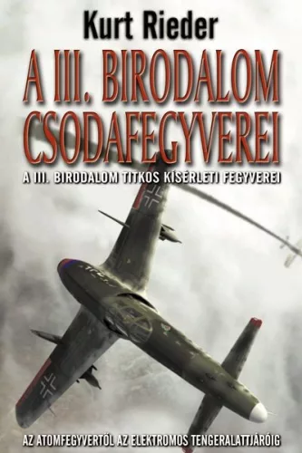 Kurt Rieder - A III. birodalom csodafegyverei Antikvar