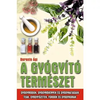 Berente Agi - A gyogyito termeszet Antikvar