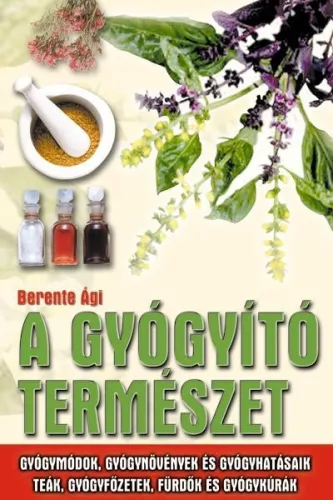 Berente Agi - A gyogyito termeszet Antikvar