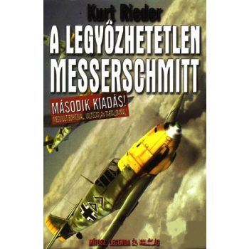   A legyőzhetetlen Messerschmitt - Mítosz, legenda és valóság (antikvár)