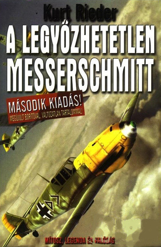 A legyőzhetetlen Messerschmitt - Mítosz, legenda és valóság (antikvár)