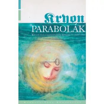 Lee Carroll - Parabolak (Kryon egi-csatornabol erkezett tanitasa 9.) ANTIKVAR