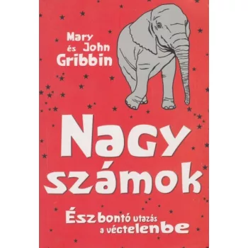 Mary Gribbin, John Gribbin - Nagy ​szamok - Eszbonto utazas a vegtelenbe Antikvar