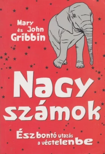 Mary Gribbin, John Gribbin - Nagy ​szamok - Eszbonto utazas a vegtelenbe Antikvar