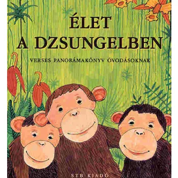 Papp Viktoria · Papp Aniko Mira: Elet a dzsungelben - verses panoramakonyv ovodasoknak