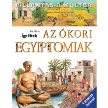 Neil Morris: Igy eltek az okori egyiptomiak Antikvar serult sarok