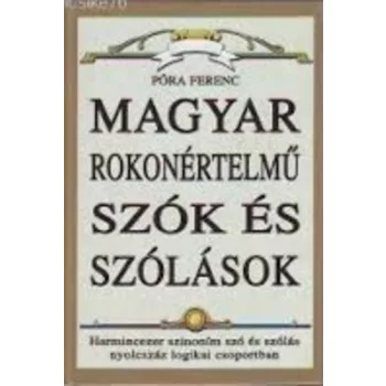 Pora Ferenc: A magyar rokon ertelmu szok es szolasok kezikonyve Antikvar
