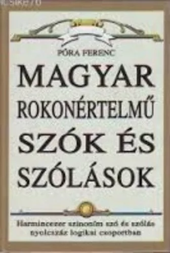 Pora Ferenc: A magyar rokon ertelmu szok es szolasok kezikonyve Antikvar