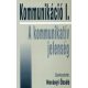 Horányi Özséb (szerk.): Kommunikáció I. – A kommunikatív jelenség