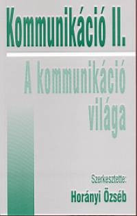 horanyi-ozseb-szerk-kommunikacio-ii-a-kommunikacio-vilaga