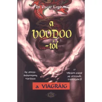 Dr. Oscar London A ​voodoo-tol a viagraig – Az orvostudomany varazsa – 37 vidam essze az orvosok trukkjeirol ANTIKVAR