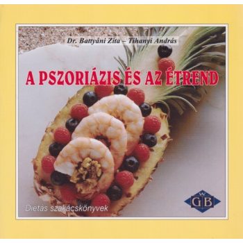   Battyáni Zita, Tihanyi András - A pszoriázis és az étrend - Antikvár