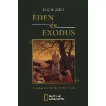 Eden es Exodus - Bibliai rejtelyek nyomaban