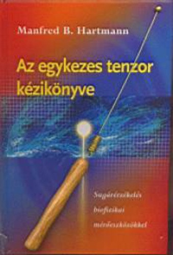 Manfred B. Hartmann: Az egykezes tenzor kezikonyve Szepseghibas