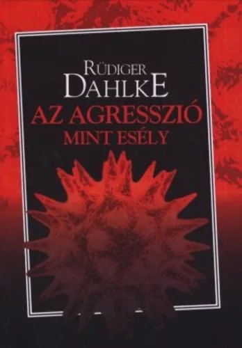 Rudiger Dahlke: Az ​agresszio mint esely antikvar felso sarka nyomott