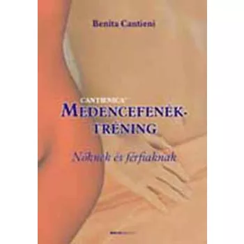 Benita Cantieni: Medencefenek-trening noknek es ferfiaknak Antikvar