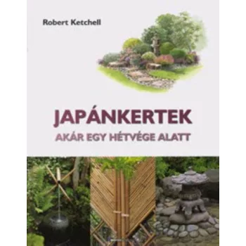 Robert Ketchell: Japankertek akar egy hetvege alatt Antikvar serult sarok